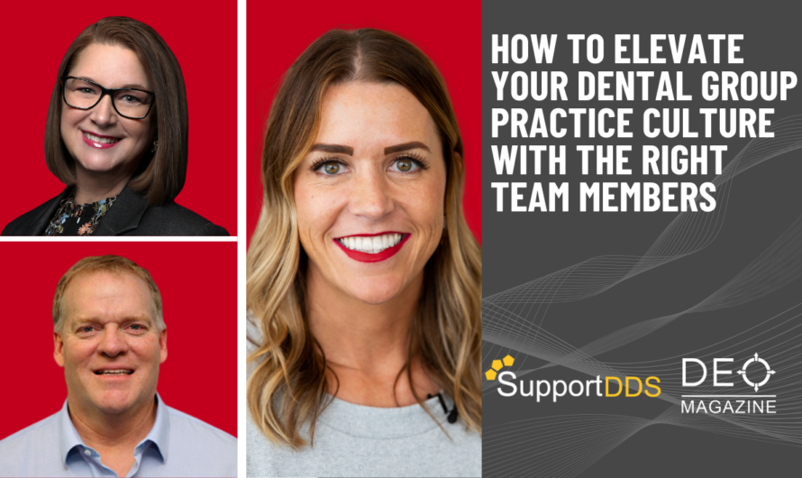 How To Elevate Your Dental Group Practice’s Culture With The Right Team Members