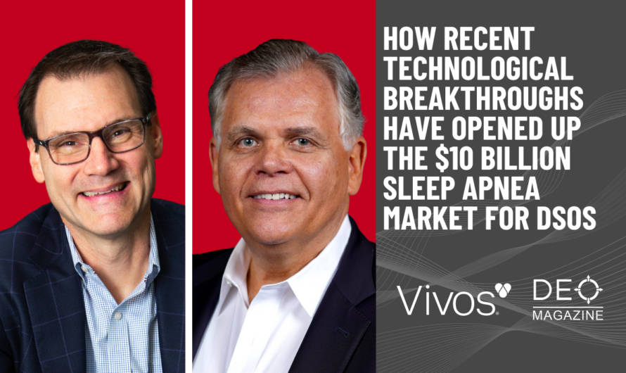 How Recent Technological Breakthroughs Have Opened Up The $10 Billion Sleep Apnea Market for DSOs