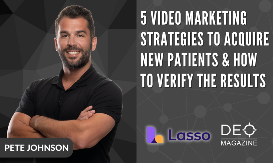 5 Video Marketing Strategies to Acquire New Patients & How to Verify The Results