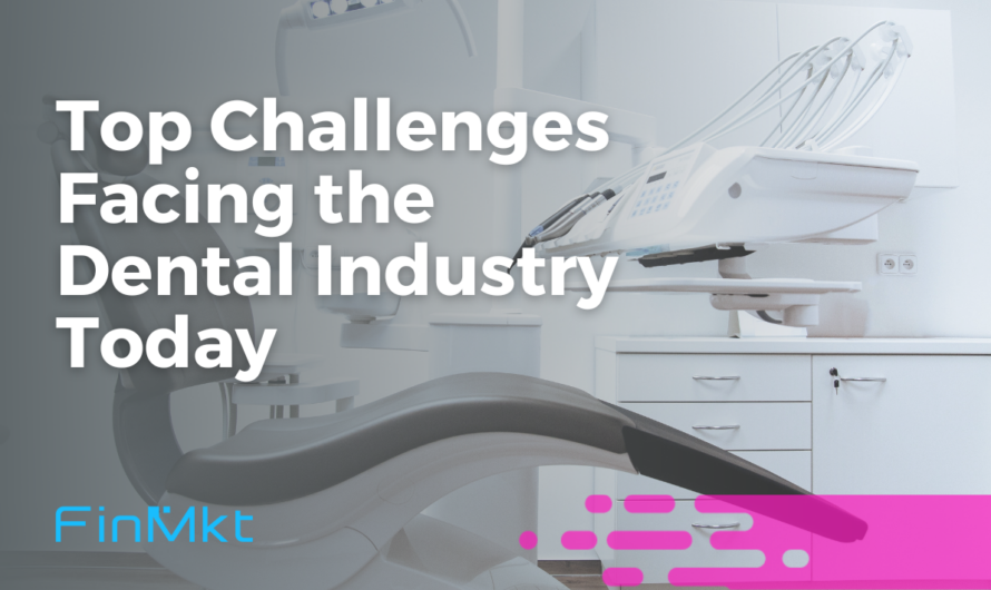 Top Challenges Facing the Dental Industry Today