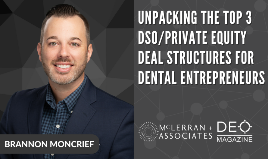Unpacking the Top 3 DSO/Private Equity Deal Structures for Dental Entrepreneurs