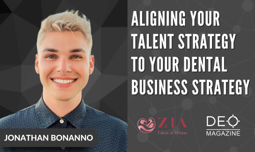 Aligning Your Talent Strategy To Your Dental Business Strategy