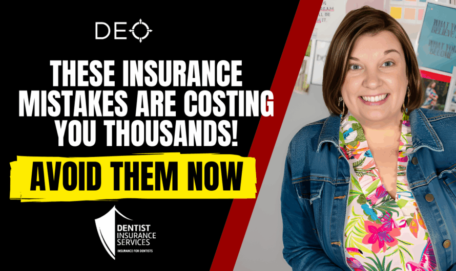 The Four Most Expensive Insurance Mistakes Growing Dental Practices Make (& How to Avoid Them)